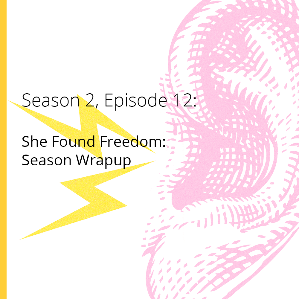 Season Wrapup | S2E12, She Found Freedom